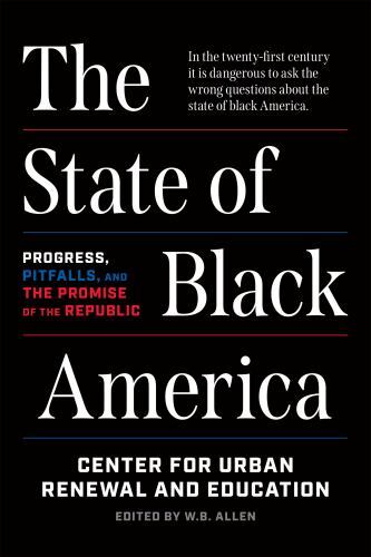 State of Black America : Progress, Pitfalls, and the Promise of the Republic ...