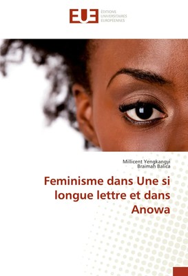 Feminisme dans Une si longue lettre et dans Anowa | Millicent Yengkangyi (u. a.)
