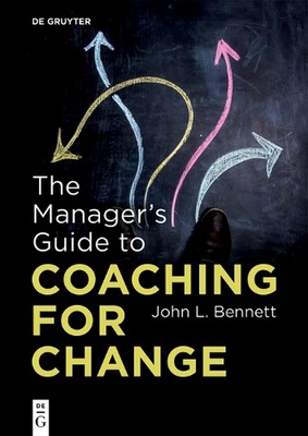 The Managers Guide to Coaching for Change by John L. Bennett Paperback Book