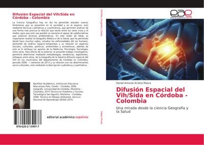 Difusi¿n Espacial del Vih/Sida en C¿rdoba - Colombia: Una mirada desde la c ...