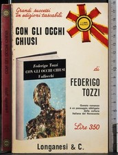 CON GLI OCCHI CHIUSI. FEDERICO TOZZI. LONGANESI.