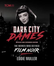 Dark City Dames : The Women Who Defined Film Noir, Hardcover by Muller, Eddie...