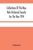 Unknown | Collections Of The New York Historical Society For The Year 1914;...
