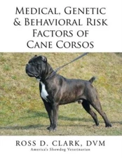 Medical, Genetic & Behavioral Risk Factors Of Cane Corsos