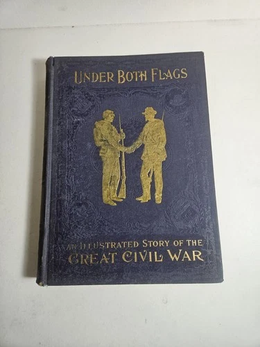 Under Both Flags An Illustrated Story Of The Great Civil War, 1896 C.R. Graham