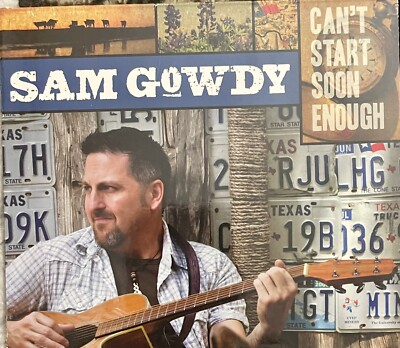 Can t Start Soon Enough by Sam Gowdy (CD 2013) Original Cardboard Sleeve RARE