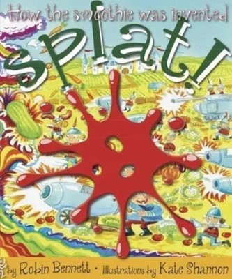 Splat! | How the smoothie was invented | Robin Bennett | Englisch | Taschenbuch