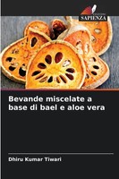 Dhiru Kumar Tiwari | Bevande Miscelate A Base Di Bael E Aloe Vera | Taschenbuch