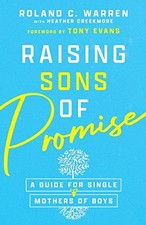 RAISING SONS OF PROMISE: A GUIDE FOR SINGLE MOTHERS OF By Roland C. Warren VG