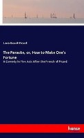 Louis-BenoîT Picard | The Parasite, Or, How To Make One's Fortune | Taschenbuch