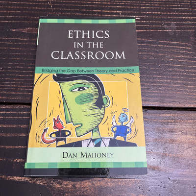 Ethics In The Classroom: Bridging The Gap Between Theory And Practice