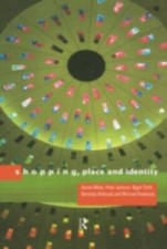 Shopping, Place and Identity, Hardcover by Miller, Daniel (EDT); Jackson, Pet...