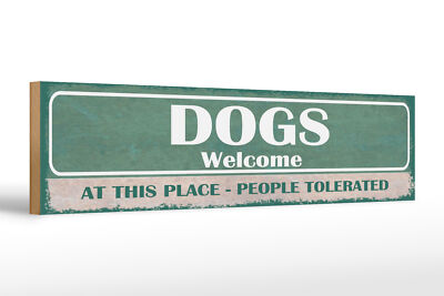 Holzschild Spruch 46x10 cm Dogs welcome people tolerated Deko Schild