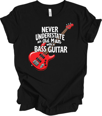 Never Underestimate an Old Man with a Bass Guitar Gift for Bassist T-shirt