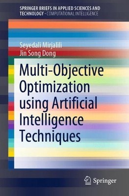 Multi-Objective Optimization using Artificial Intelligence Techniques by Seyedal
