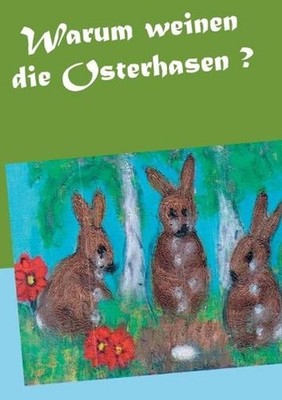 Warum weinen die Osterhasen ? by Gisela Paprotny (German) Paperback Book