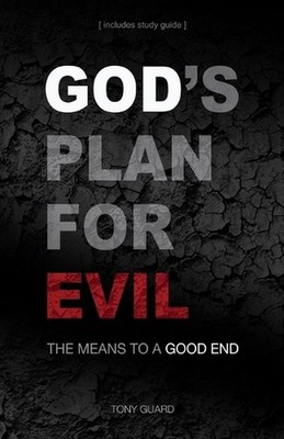 God's Plan for Evil: The means to a good end by Tony Guard Paperback Book