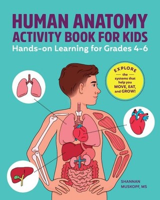 Human Anatomy Activity Book for Kids : Hands-on Learning for Grades 4-6, Pape...