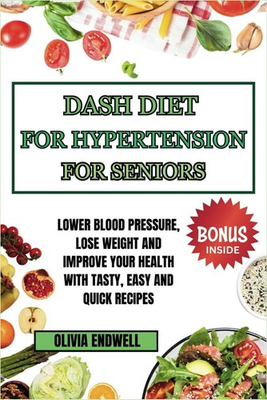 #ad DASH DIET FOR HYPERTENSION FOR SENIORS: Lower Blood Pressure Lose Weight and Im $26.51
