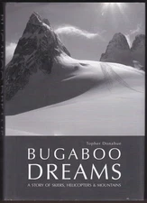 BUGABOO DREAMS A Story of Skiers, Helicopters & Mountains