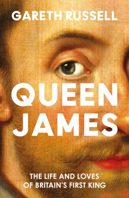 QUEEN JAMES HB by Gareth Russell (Hardback Book)