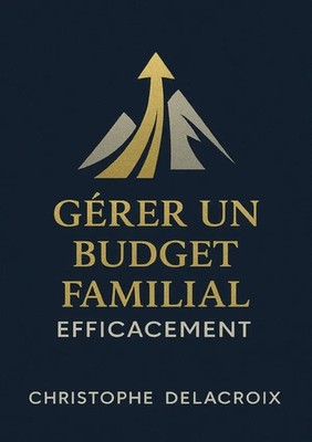 Christophe Delacroix | Gérer un Budget Familial Efficacement | Taschenbuch | DE