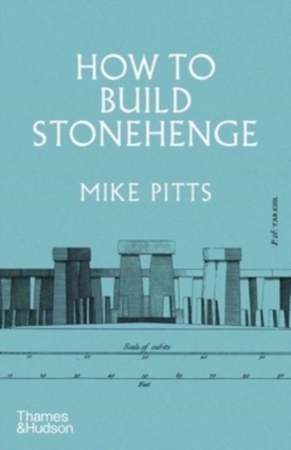How to Build Stonehenge : A Gripping Archaeological Detective Story' the ... - Image 8
