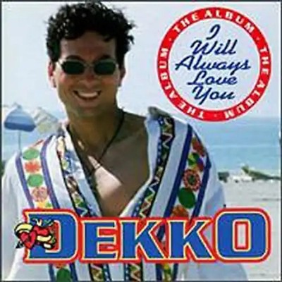 Dekko - I Will Always Love You