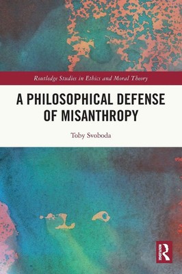 A Philosophical Defense of Misanthropy Toby Svoboda Taschenbuch Englisch 2024