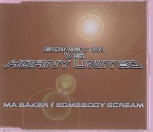 Boney M Vs Horny United Ma Baker/Somebody Scream CD Europe Logic 1999 radio edit