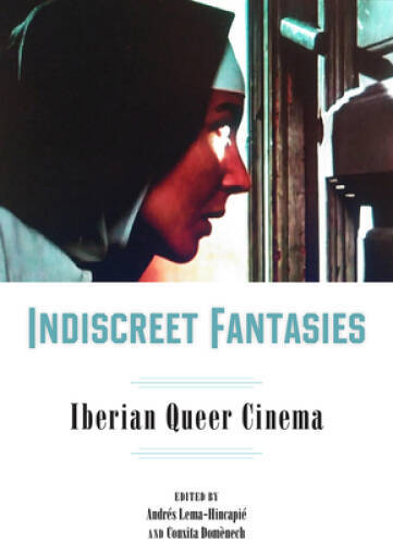Indiscreet Fantasies Iberian Queer Cinema Campos Ibricos Buckne Excellent