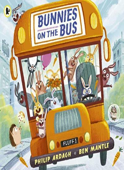 Bunnies on the Bus By Philip Ardagh, Ben Mantle