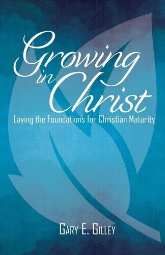 Thumbnail - Gary E Gilley Gary E. Gilley Growing In Christ (taschenbuch)