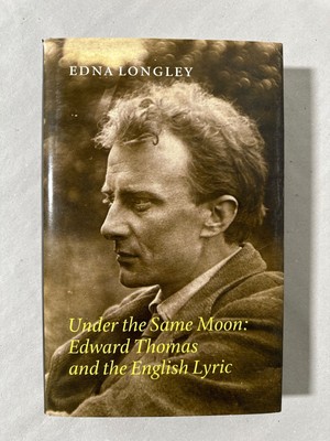 Under the Same Moon: Edward Thomas and the English Lyric. Longley, Edna: