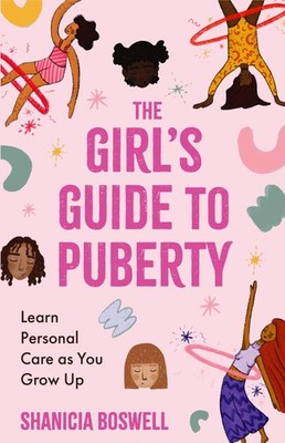 The Girl's Guide to Puberty: Learn Personal Care as You Grow Up (Teen Anatom...