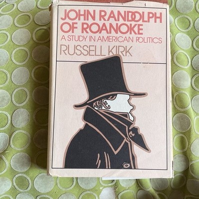 John Randolph Of Roanoke, A Study In American Politics Hardcover Book