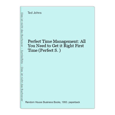 Perfect Time Management: All You Need to Get it Right First Time (Perfect S.) Jo
