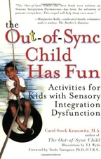 The Out-of-Sync Child has Fun: Activities for Kids with Sensory Integration Dys