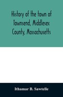 Ithamar B. Sawtelle | History Of The Town Of Townsend, Middlesex County,...
