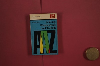 366217 Richard Koch A-Z AUS WISSENSCHAFT UND TECHNIK Paul List Verlag