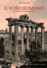 Il foro romano - Theodor Kissel (Salerno editrice) [2006]