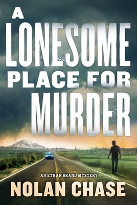 A Lonesome Place for Murder: An Ethan Brand Mystery by Nolan Chase Hardcover Boo