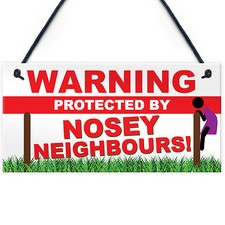 FUNNY Warning NOSEY NEIGHBOURS Beware CCTV House Warming Plaque House Gift Sign