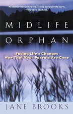 MIDLIFE ORPHAN: FACING LIFE'S CHANGES NOW THAT YOUR By Jane Brooks **BRAND NEW**
