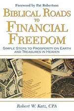 Biblical Roads to Financial Freedom, Robert Katz