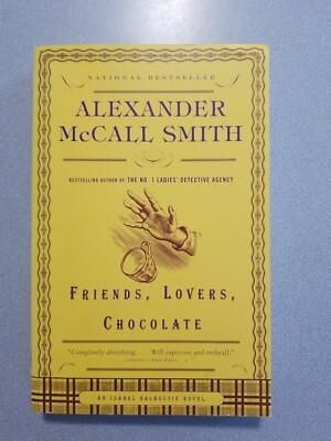 Isabel Dalhousie Ser.: Friends, Lovers, Chocolate by Alexander McCall Smith (20 