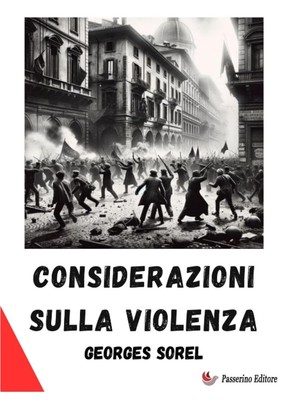 Libri Georges Sorel - Considerazioni Sulla Violenza