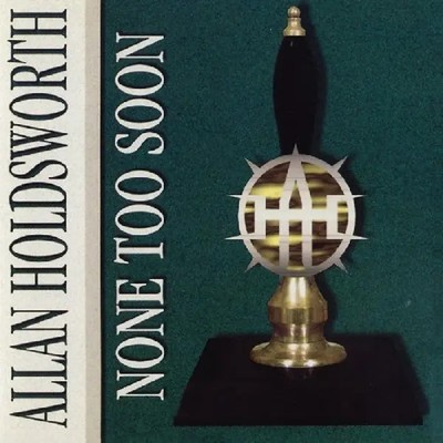 None Too Soon | Allan Holdsworth | Audio-CD | 2018 | EAN 0767004651125