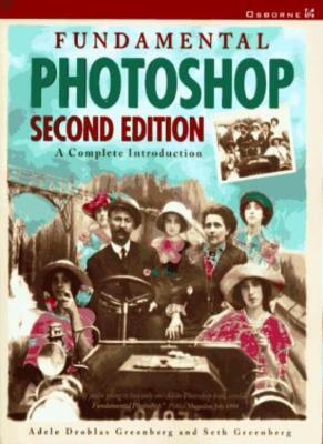 Fundamental Photoshop: A Complete Introduction,Adele Droblas G ,