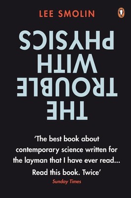 The Trouble with Physics: The Rise of String Theory, The Fall of a Science and W